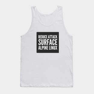 Cybersecurity Reduce Attack Surface Alpine Linux Black Background Tank Top